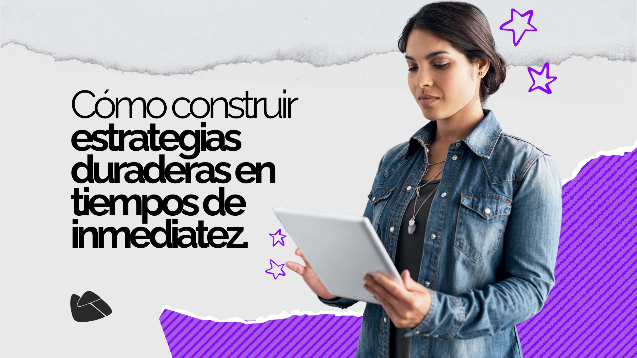 Estrategias para perdurar a largo plazo en la era de la inmediatez